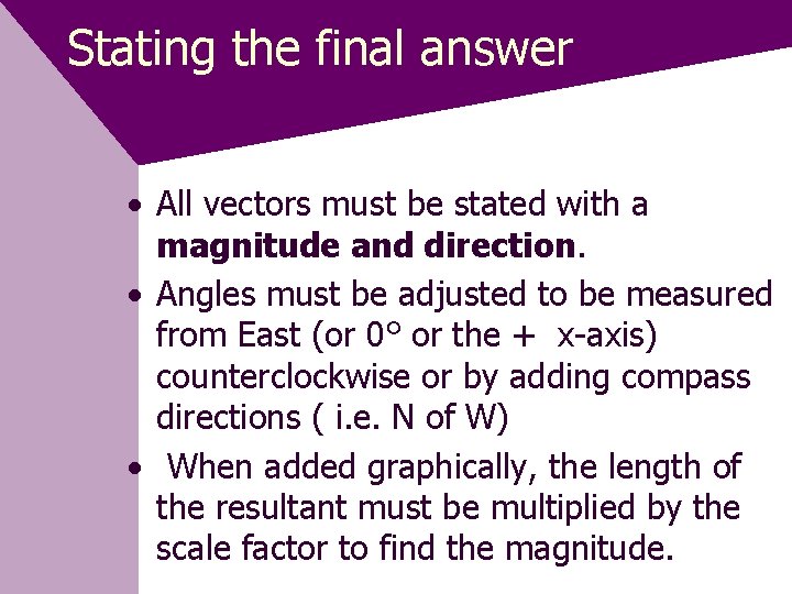 Stating the final answer • All vectors must be stated with a magnitude and