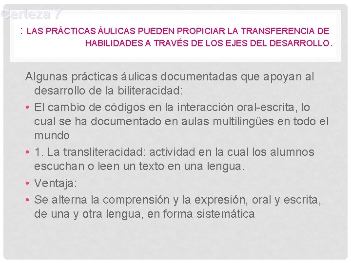 Certeza 7 : LAS PRÁCTICAS ÁULICAS PUEDEN PROPICIAR LA TRANSFERENCIA DE HABILIDADES A TRAVÉS