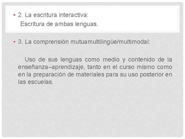  • 2. La escritura interactiva: Escritura de ambas lenguas. • 3. La comprensión