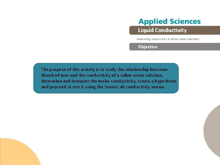 Liquid Conductivity Measuring conductivity in saline water solutions Objective The purpose of this activity