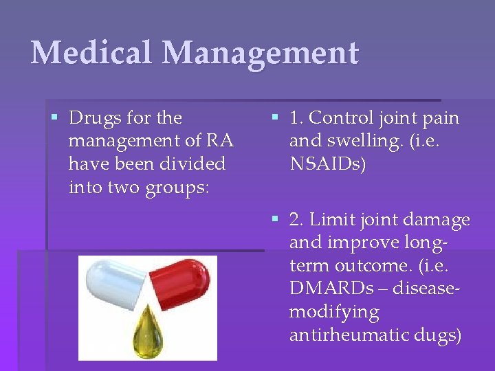 Medical Management § Drugs for the management of RA have been divided into two