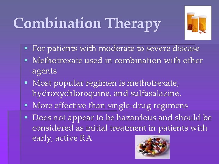 Combination Therapy § For patients with moderate to severe disease § Methotrexate used in