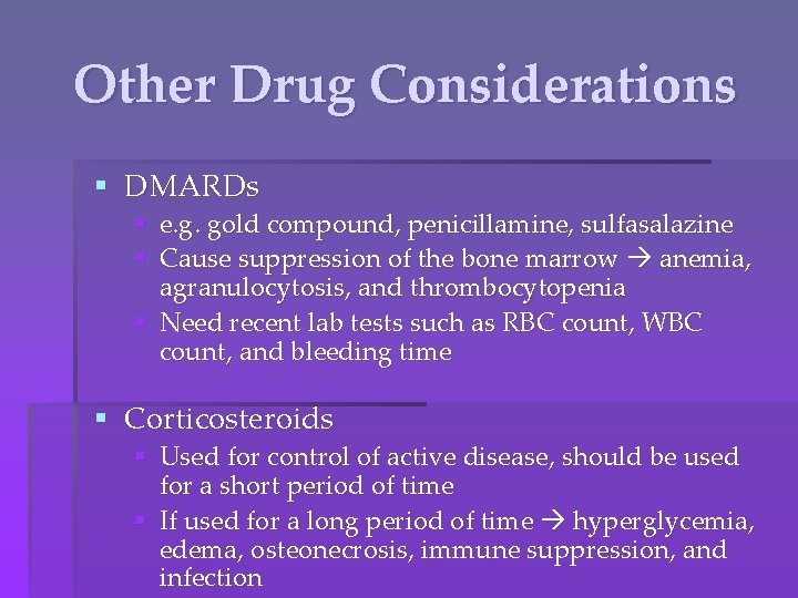 Other Drug Considerations § DMARDs § e. g. gold compound, penicillamine, sulfasalazine § Cause