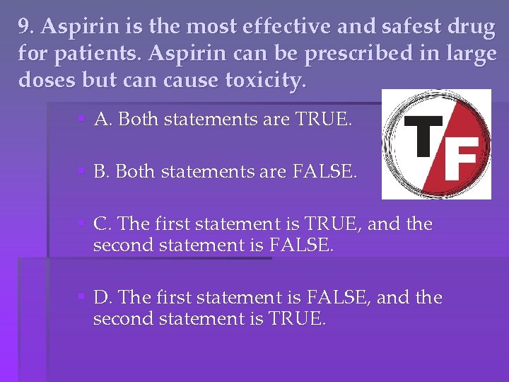 9. Aspirin is the most effective and safest drug for patients. Aspirin can be