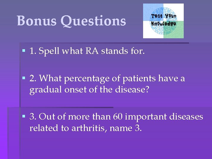 Bonus Questions § 1. Spell what RA stands for. § 2. What percentage of