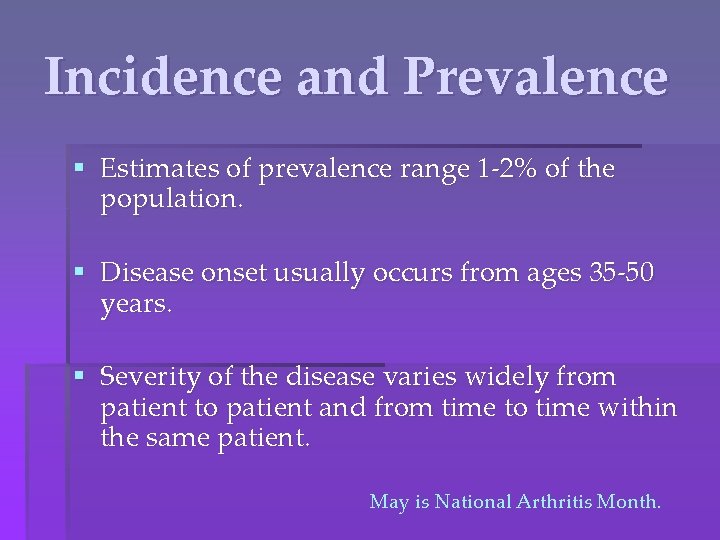 Incidence and Prevalence § Estimates of prevalence range 1 -2% of the population. §