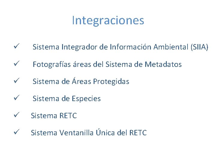 Integraciones ü Sistema Integrador de Información Ambiental (SIIA) ü Fotografías áreas del Sistema de