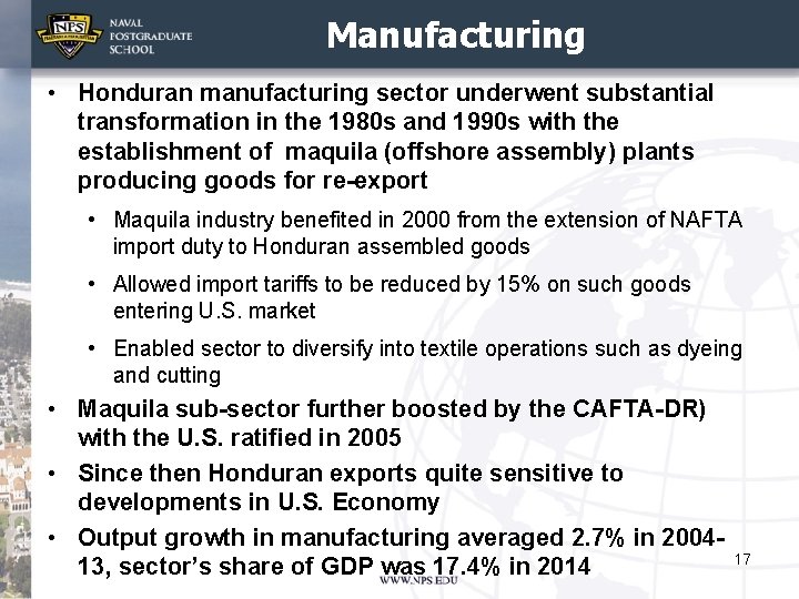 Manufacturing • Honduran manufacturing sector underwent substantial transformation in the 1980 s and 1990