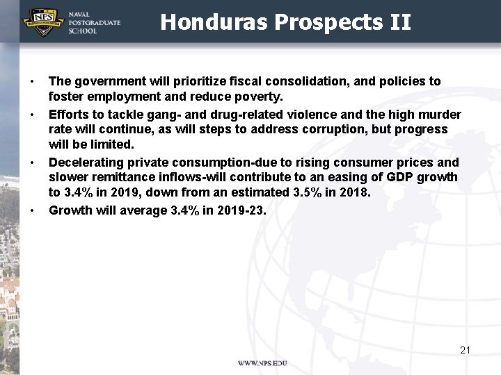 Honduras Prospects II • • The government will prioritize fiscal consolidation, and policies to