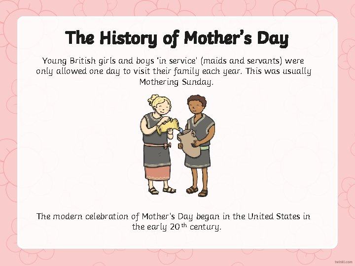 The History of Mother’s Day Young British girls and boys ‘in service’ (maids and