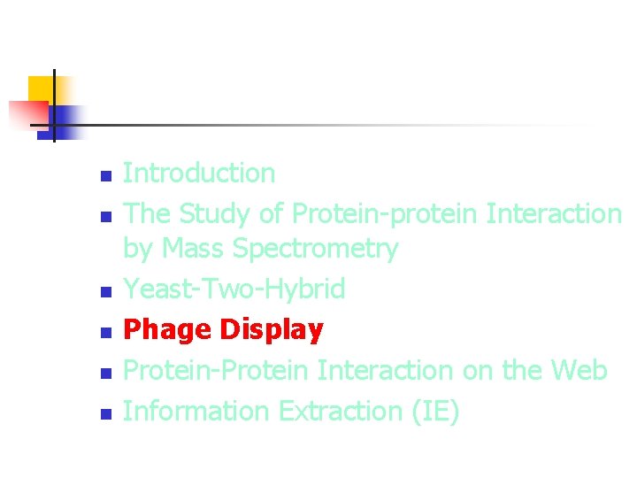 n n n Introduction The Study of Protein-protein Interaction by Mass Spectrometry Yeast-Two-Hybrid Phage