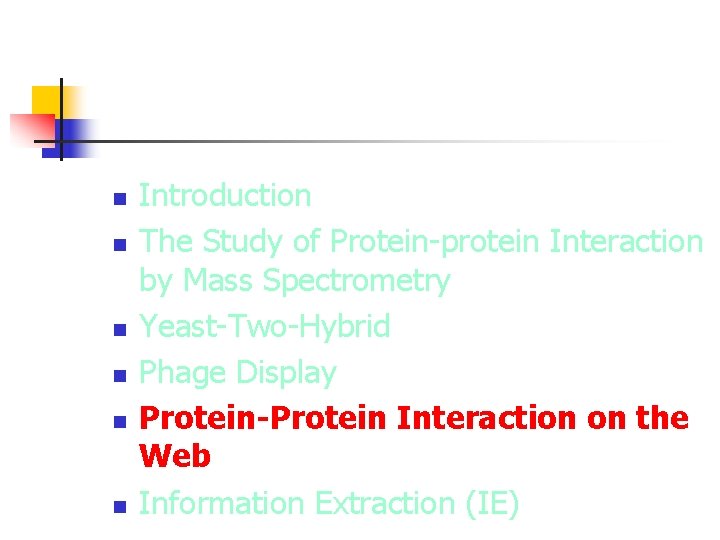 n n n Introduction The Study of Protein-protein Interaction by Mass Spectrometry Yeast-Two-Hybrid Phage