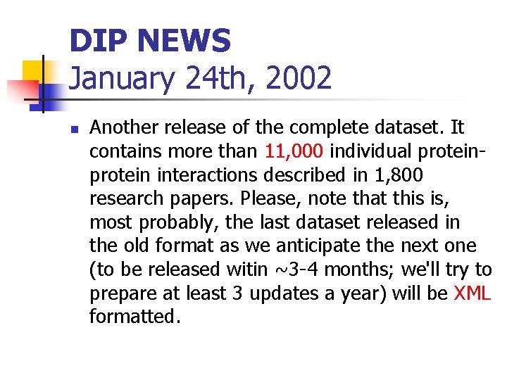 DIP NEWS January 24 th, 2002 n Another release of the complete dataset. It