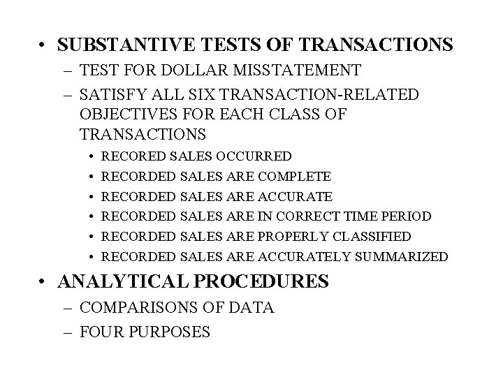  • SUBSTANTIVE TESTS OF TRANSACTIONS – TEST FOR DOLLAR MISSTATEMENT – SATISFY ALL