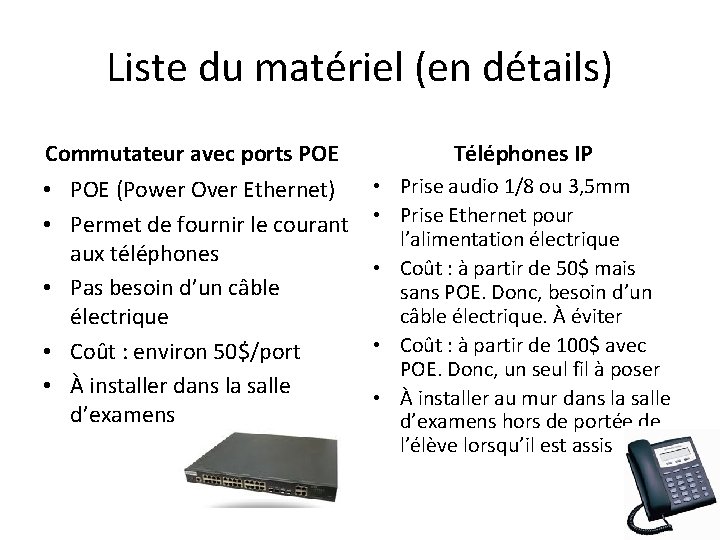 Liste du matériel (en détails) Commutateur avec ports POE Téléphones IP • POE (Power