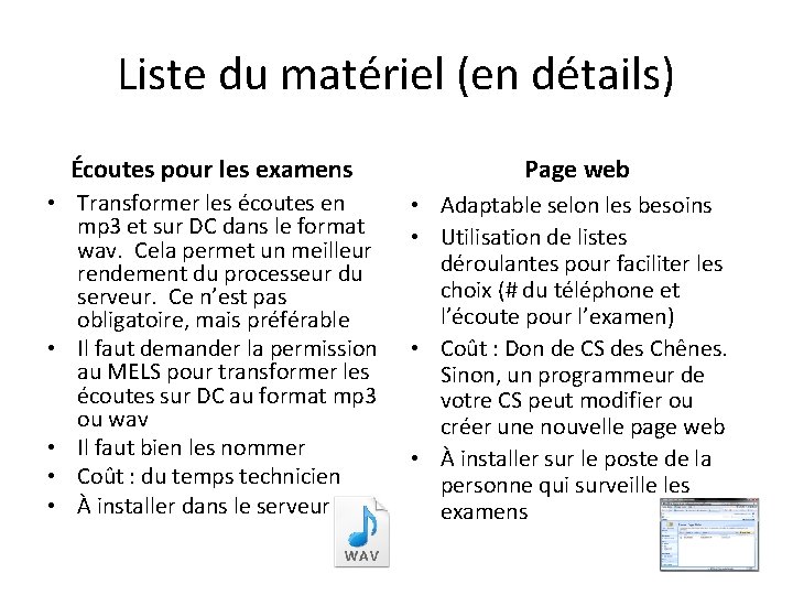 Liste du matériel (en détails) Écoutes pour les examens • Transformer les écoutes en