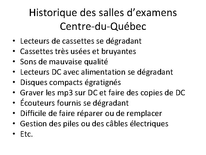 Historique des salles d’examens Centre-du-Québec • • • Lecteurs de cassettes se dégradant Cassettes