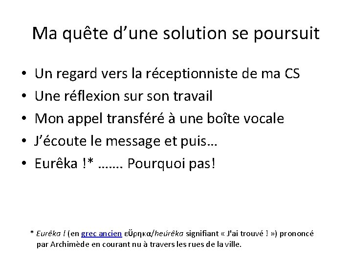 Ma quête d’une solution se poursuit • • • Un regard vers la réceptionniste