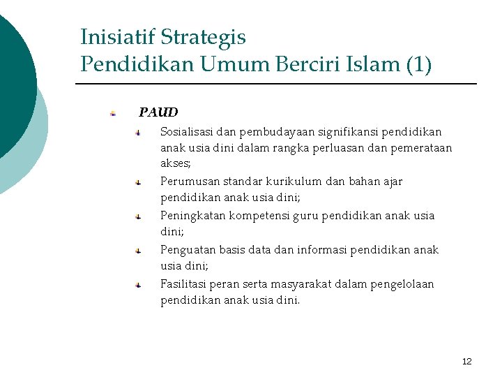 Inisiatif Strategis Pendidikan Umum Berciri Islam (1) PAUD Sosialisasi dan pembudayaan signifikansi pendidikan anak