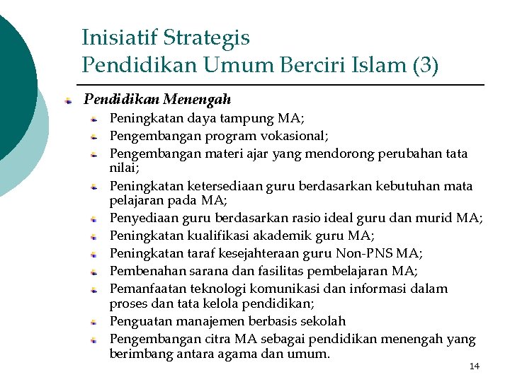 Inisiatif Strategis Pendidikan Umum Berciri Islam (3) Pendidikan Menengah Peningkatan daya tampung MA; Pengembangan Inisiatif Strategis Pendidikan Umum Berciri Islam (3) Pendidikan Menengah Peningkatan daya tampung MA; Pengembangan
