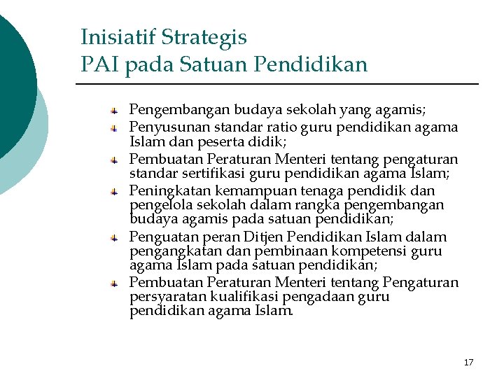 Inisiatif Strategis PAI pada Satuan Pendidikan Pengembangan budaya sekolah yang agamis; Penyusunan standar ratio