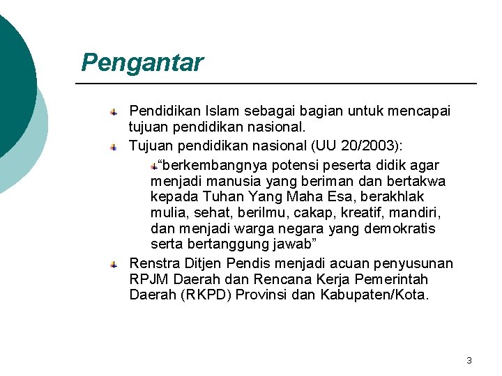 Pengantar Pendidikan Islam sebagai bagian untuk mencapai tujuan pendidikan nasional. Tujuan pendidikan nasional (UU