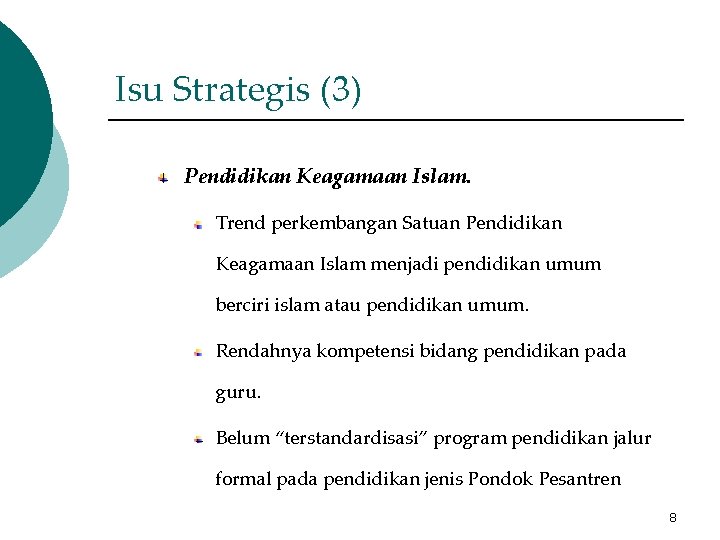 Isu Strategis (3) Pendidikan Keagamaan Islam. Trend perkembangan Satuan Pendidikan Keagamaan Islam menjadi pendidikan