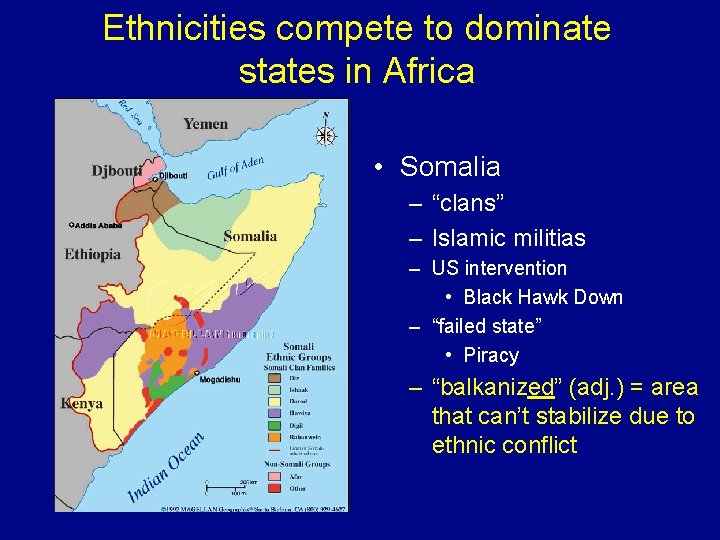 Ethnicities compete to dominate states in Africa • Somalia – “clans” – Islamic militias