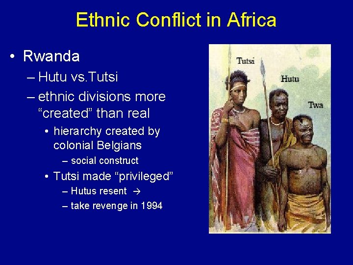 Ethnic Conflict in Africa • Rwanda – Hutu vs. Tutsi – ethnic divisions more