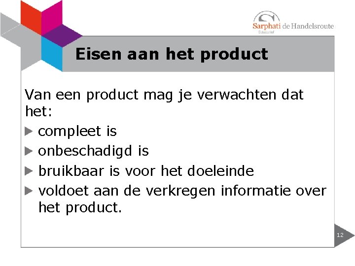 Eisen aan het product Van een product mag je verwachten dat het: compleet is