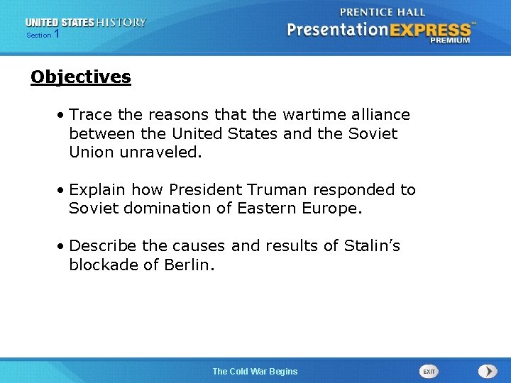 Section 1 Objectives • Trace the reasons that the wartime alliance between the United