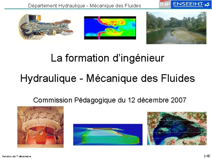 Département Hydraulique - Mécanique des Fluides La formation d’ingénieur Hydraulique - Mécanique des Fluides