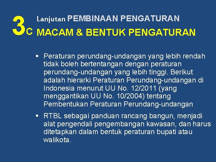 3 Lanjutan PEMBINAAN PENGATURAN C MACAM & BENTUK PENGATURAN § Peraturan perundang-undangan yang lebih