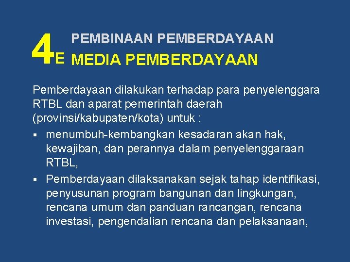 4 PEMBINAAN PEMBERDAYAAN E MEDIA PEMBERDAYAAN Pemberdayaan dilakukan terhadap para penyelenggara RTBL dan aparat