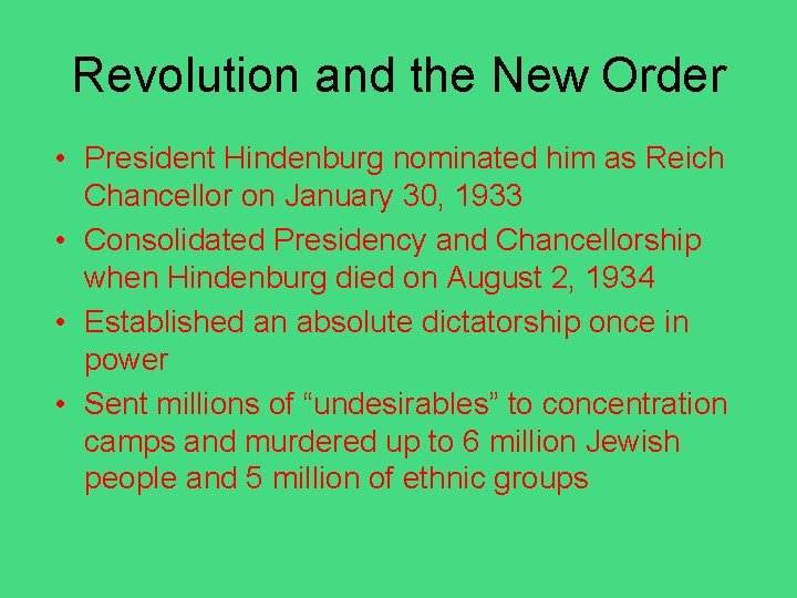 Revolution and the New Order • President Hindenburg nominated him as Reich Chancellor on