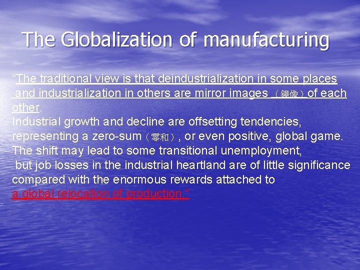 The Globalization of manufacturing “The traditional view is that deindustrialization in some places and