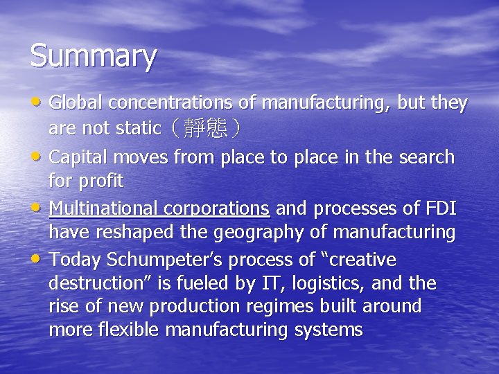 Summary • Global concentrations of manufacturing, but they • • • are not static（靜態）
