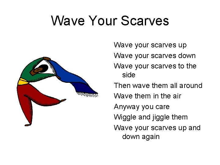 Wave Your Scarves Wave your scarves up Wave your scarves down Wave your scarves