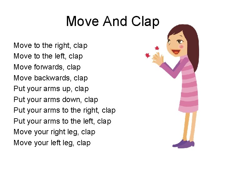 Move And Clap Move to the right, clap Move to the left, clap Move