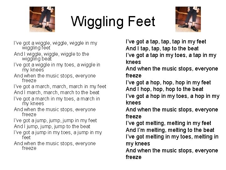 Wiggling Feet I’ve got a wiggle, wiggle in my wiggling feet And I wiggle,
