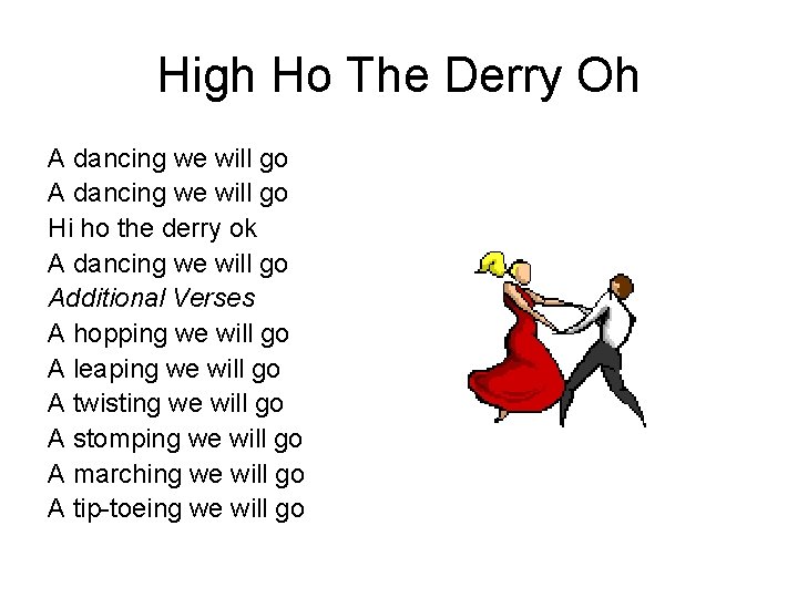 High Ho The Derry Oh A dancing we will go Hi ho the derry