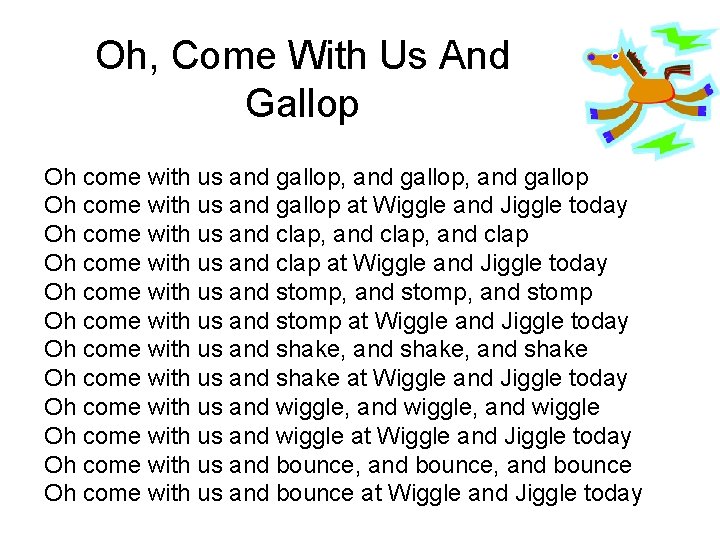 Oh, Come With Us And Gallop Oh come with us and gallop, and gallop