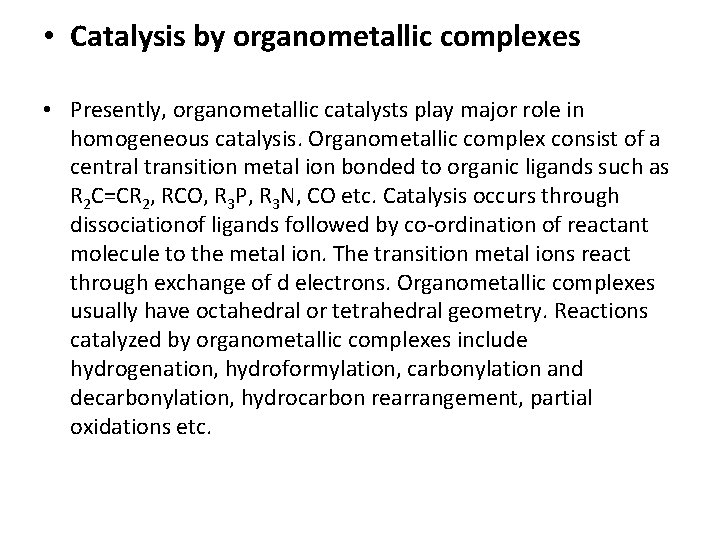  • Catalysis by organometallic complexes • Presently, organometallic catalysts play major role in