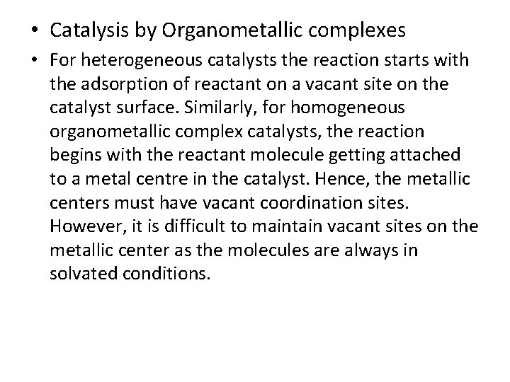  • Catalysis by Organometallic complexes • For heterogeneous catalysts the reaction starts with