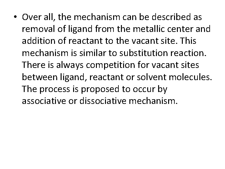  • Over all, the mechanism can be described as removal of ligand from