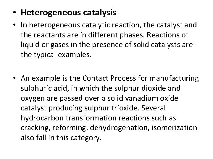  • Heterogeneous catalysis • In heterogeneous catalytic reaction, the catalyst and the reactants