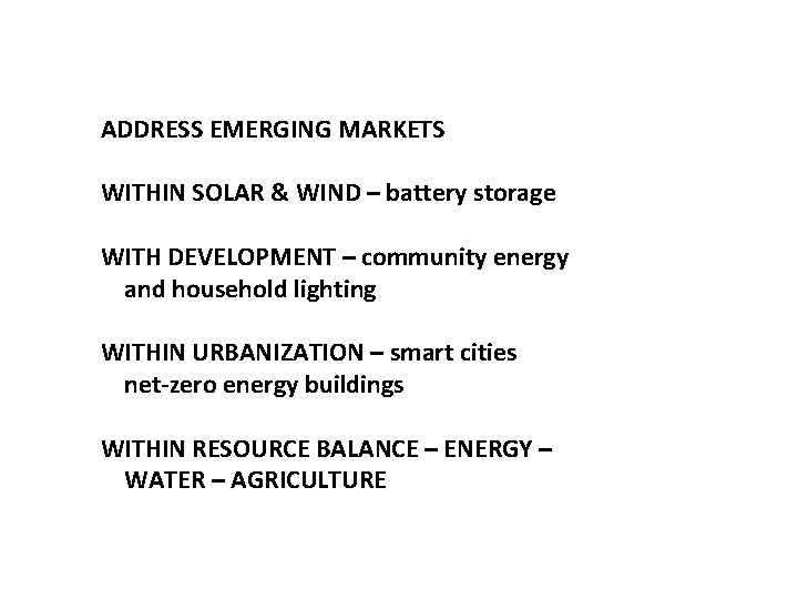 ADDRESS EMERGING MARKETS WITHIN SOLAR & WIND – battery storage WITH DEVELOPMENT – community