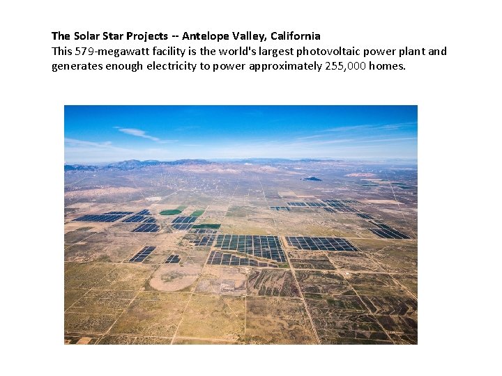 The Solar Star Projects -- Antelope Valley, California This 579 -megawatt facility is the