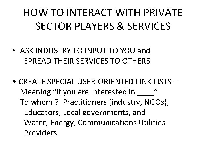 HOW TO INTERACT WITH PRIVATE SECTOR PLAYERS & SERVICES • ASK INDUSTRY TO INPUT