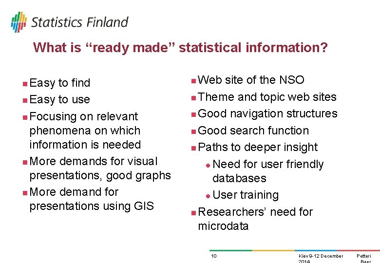 What is “ready made” statistical information? Easy to find n Easy to use n What is “ready made” statistical information? Easy to find n Easy to use n